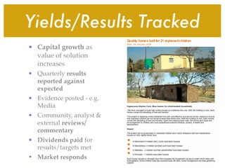 Yields/Results Tracked
• Capital growth as
  value of solution
  increases
• Quarterly results
  reported against
  expect...
