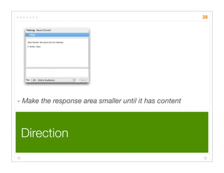 39




- Make the response area smaller until it has content



 Direction
 