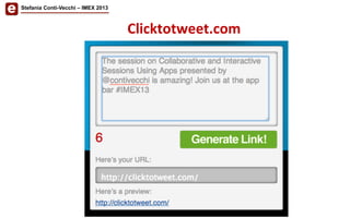 Clicktotweet.com	
  
Stefania Conti-Vecchi – IMEX 2013
 