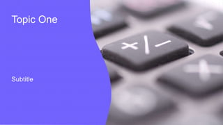Topic One
Subtitle
 