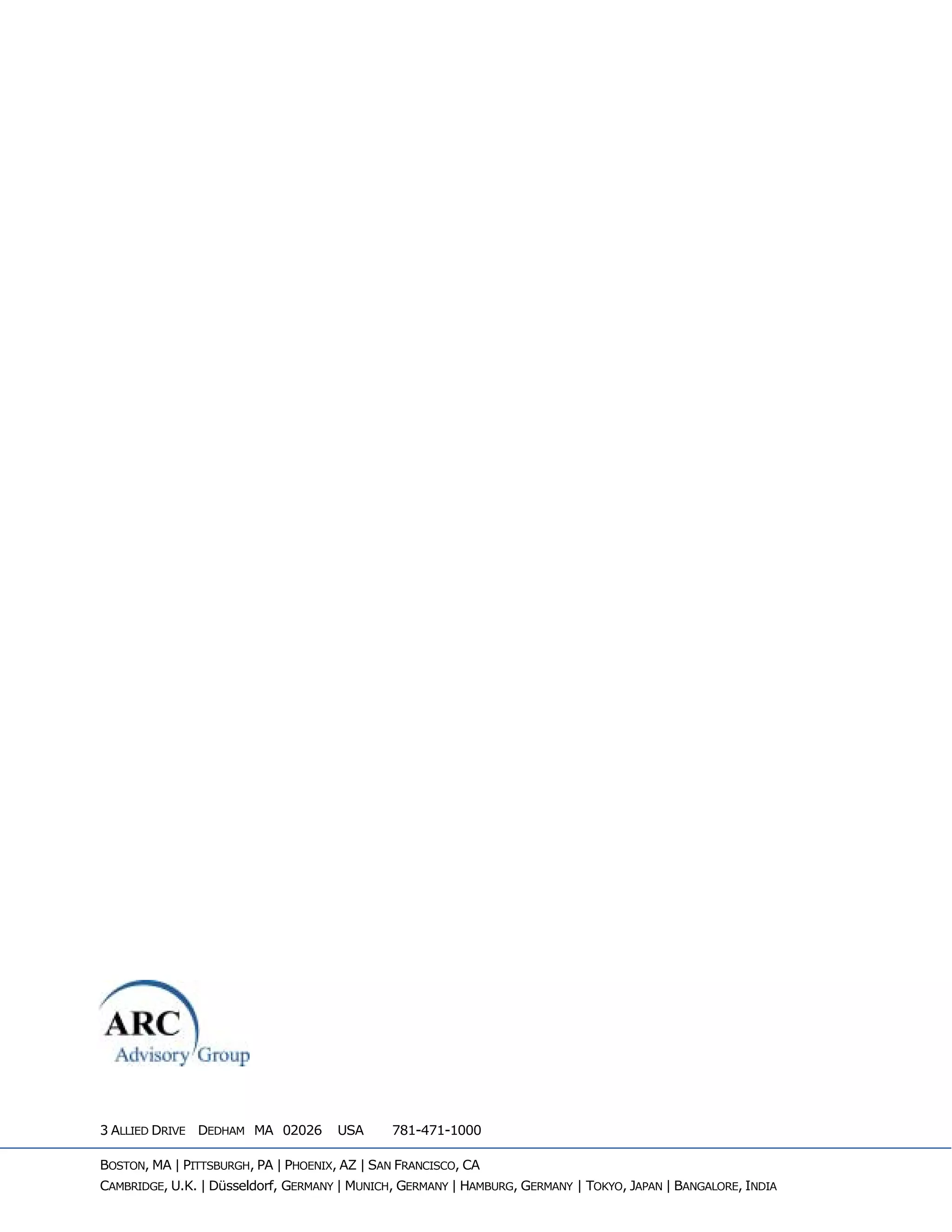3 ALLIED DRIVE DEDHAM MA 02026 USA 781-471-1000
BOSTON, MA | PITTSBURGH, PA | PHOENIX, AZ | SAN FRANCISCO, CA
CAMBRIDGE, U.K. | Düsseldorf, GERMANY | MUNICH, GERMANY | HAMBURG, GERMANY | TOKYO, JAPAN | BANGALORE, INDIA
 