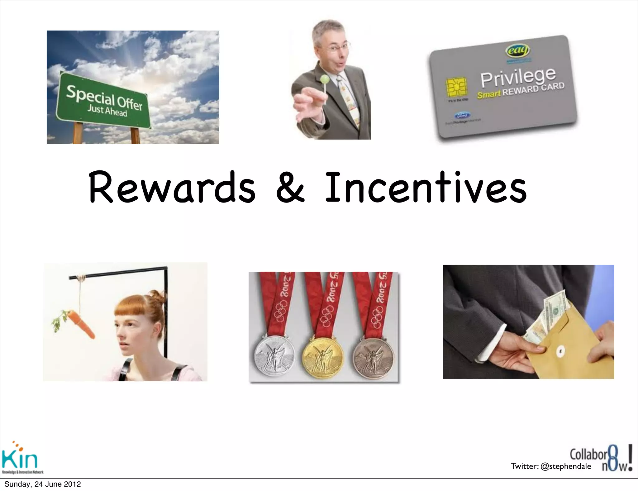 Rewards & Incentives




                                         Twitter: @stephendale

Sunday, 1 July 2012
 