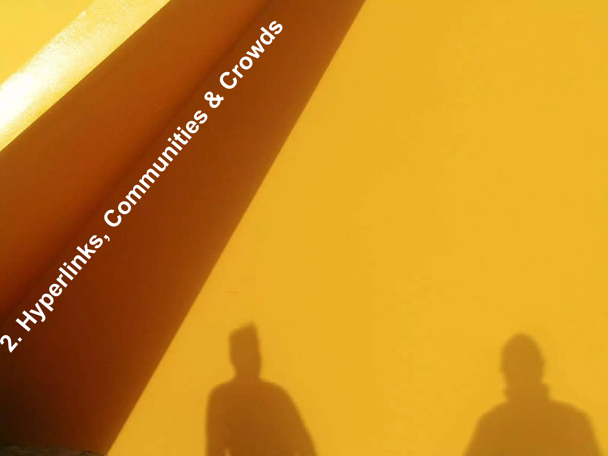 2. Hyperlinks, Communities & Crowds 