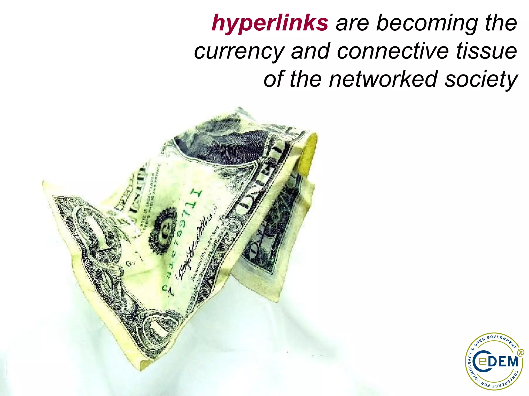 hyperlinks  are becoming the currency and connective tissue of the networked society 