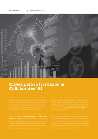 12
Claves para la transición al
Collaborative BI
Como sucede muchas veces en la transformación tecnológica
de las empresas...