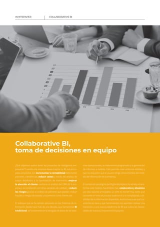 COLLABORATIVE BIWHITEPAPER
Collaborative BI,
toma de decisiones en equipo
¿Qué objetivos suelen tener los proyectos de int...