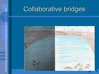 Collaborative bridgesCollaborative bridges
 