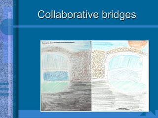 Collaborative bridgesCollaborative bridges
 