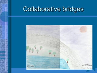 Collaborative bridgesCollaborative bridges
 