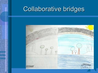 Collaborative bridgesCollaborative bridges
 