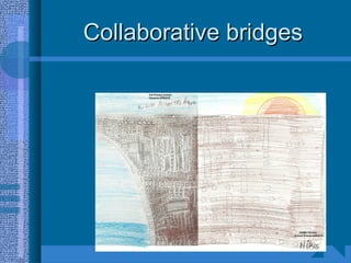 Collaborative bridgesCollaborative bridges
 