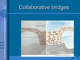 Collaborative bridgesCollaborative bridges
 