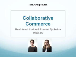 Collaborative
Commerce
Benintendi Lorine & Prevost Typhaine
MBA 2A
Mrs. Craig course
 