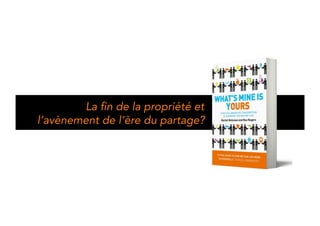 The end of ownership and 
the birth of the sharing era ? 
 