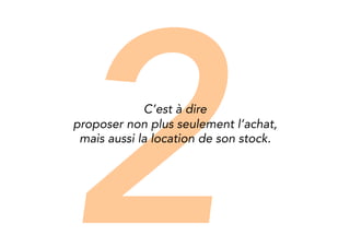 2 
It means 
to offer not only the purchase, 
but also the renting of the stocks. 
 