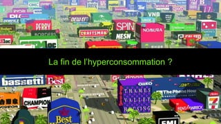 La fin de l’hyperconsommation ? 
 