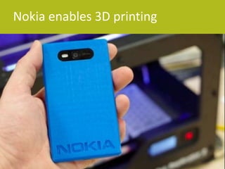 Nokia enables 3D printing 
 