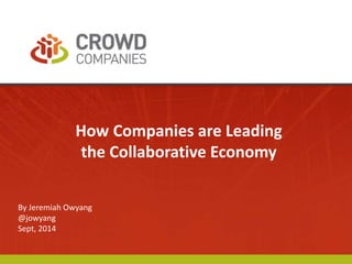 How Companies are Leading 
the Collaborative Economy 
By Jeremiah Owyang 
@jowyang 
Sept, 2014 
 