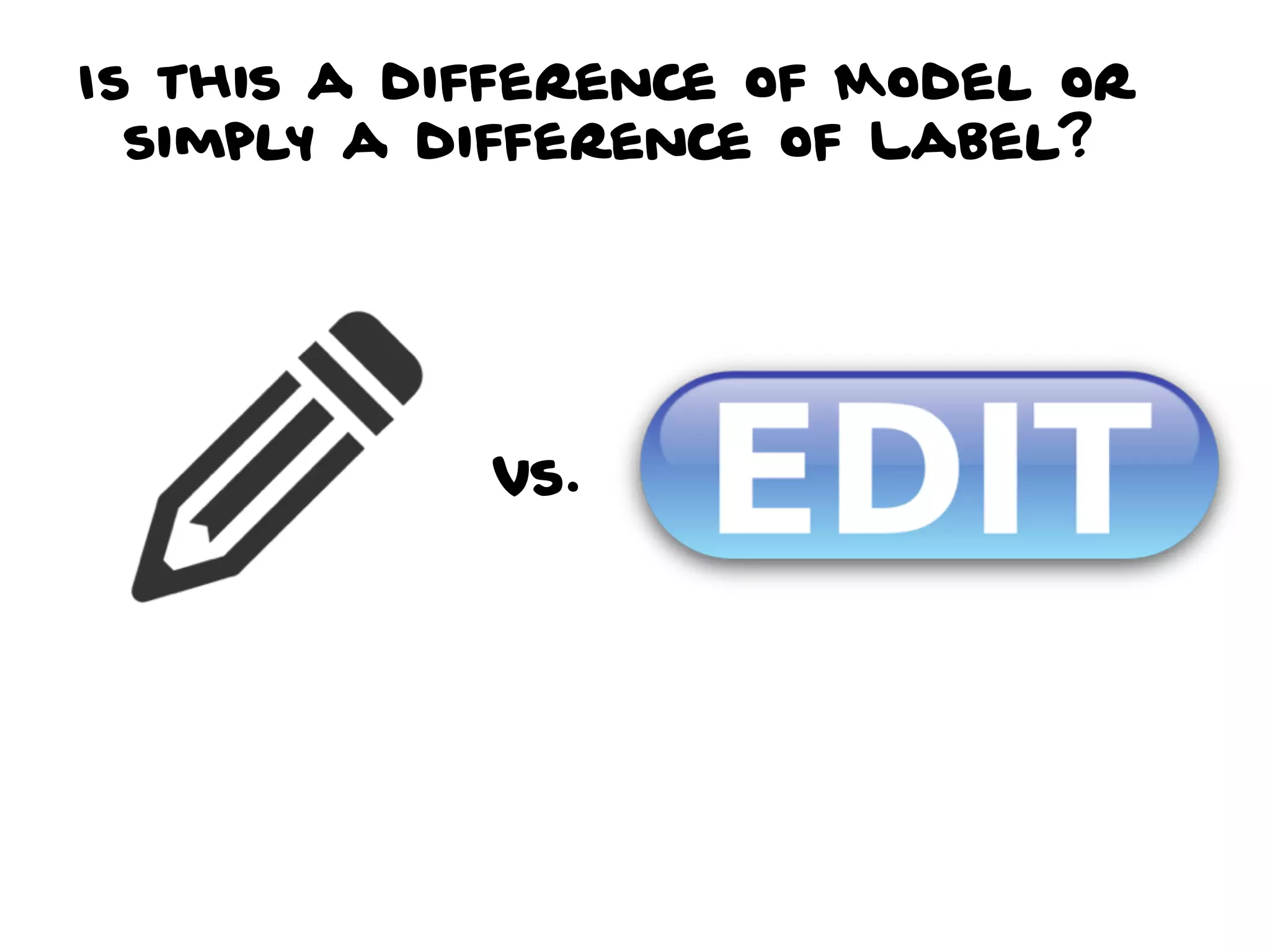 Is this a difference of Model or
simply a difference of Label?
vs.
 