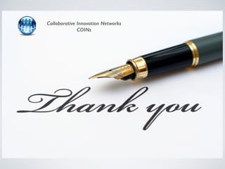 Collaborative Innovation Networks 
COINs 
