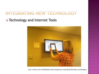 Integrating New TechnologyTechnology and Internet Toolshttp://twitter.com/#!/MCPSSLMP/media/slideshow?url=http%3A%2F%2Ftwitpic.com%2F6sg6wc