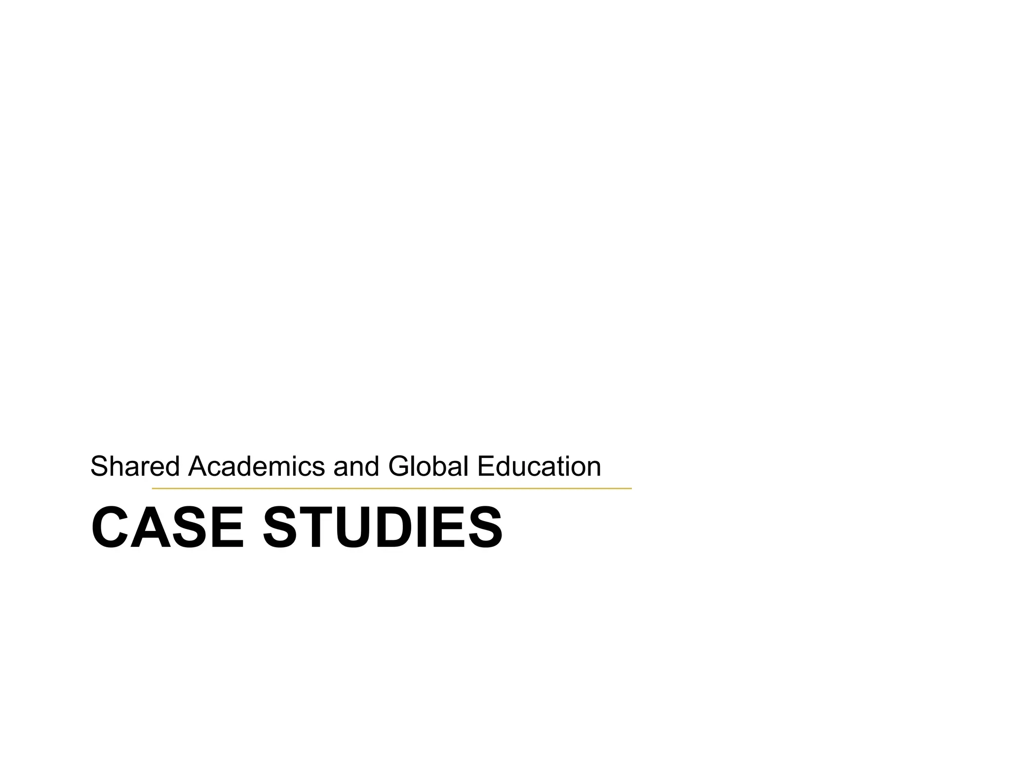 Case STUdiesShared Academics and Global Education