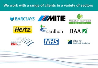 We work with a range of clients in a variety of sectors
 