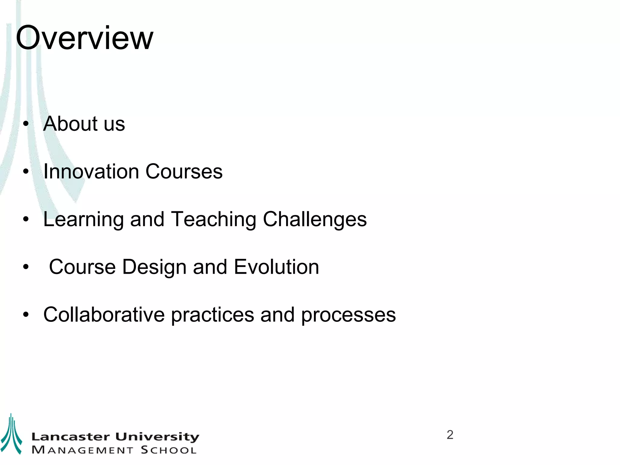 OverviewAbout us Innovation Courses Learning and Teaching Challenges   Course Design and Evolution  Collaborative practices and processes2