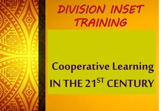 Cooperative Learning
IN THE 21ST CENTURY
 