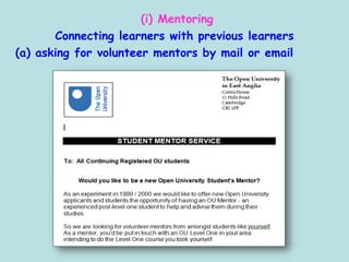 (i) Mentoring
Connecting learners with previous learners
(a) asking for volunteer mentors by mail or email
 