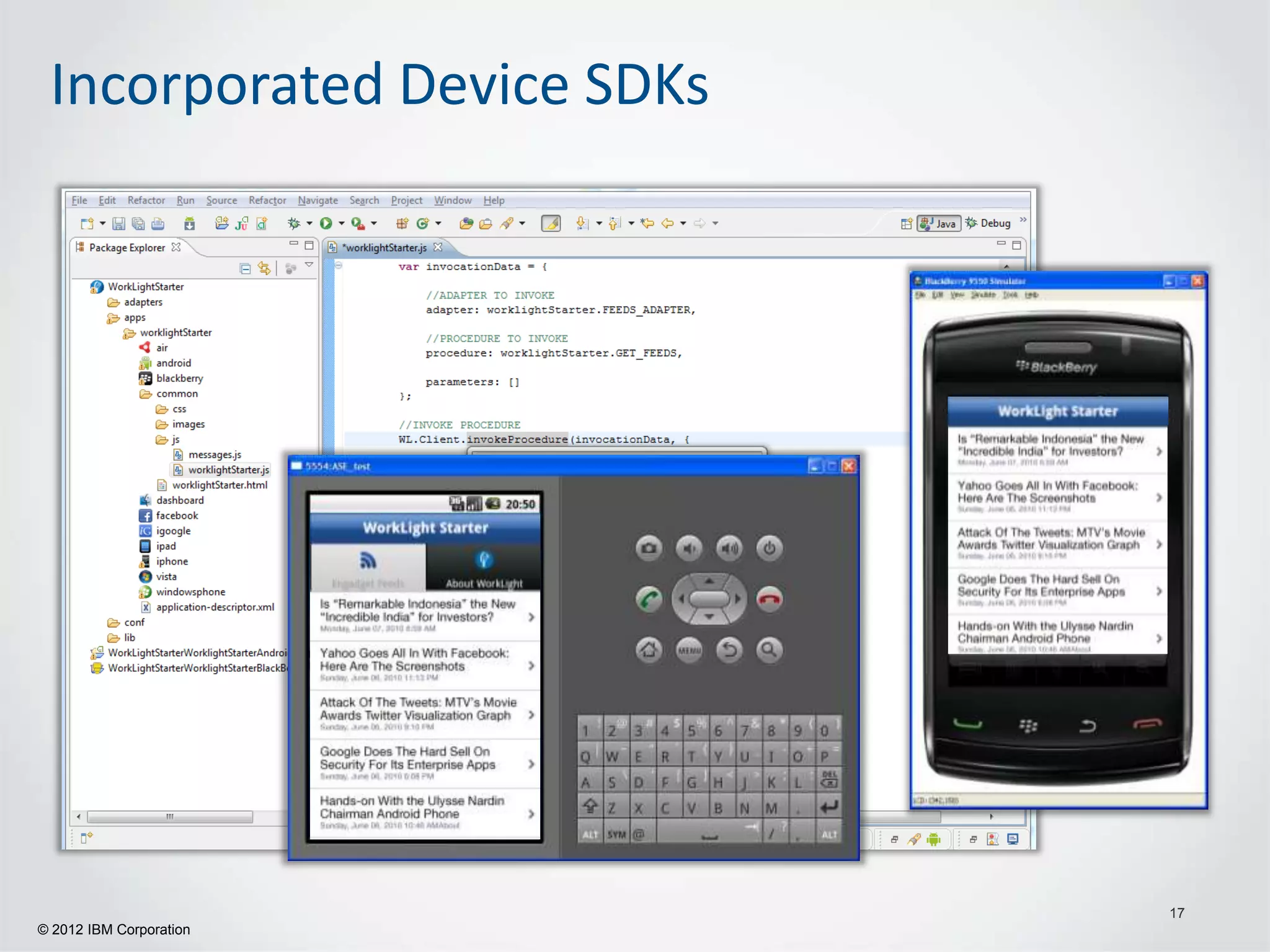 Incorporated Device SDKs




                            17
© 2012 IBM Corporation
 