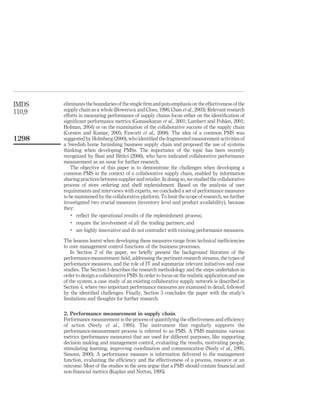 IMDS    eliminates the boundaries of the single ﬁrm and puts emphasis on the effectiveness of the
110,9   supply chain as a whole (Bowersox and Closs, 1996; Chan et al., 2003). Relevant research
        efforts in measuring performance of supply chains focus either on the identiﬁcation of
        signiﬁcant performance metrics (Gunasekaran et al., 2001; Lambert and Pohlen, 2001;
        Hofman, 2004) or on the examination of the collaborative success of the supply chain
        (Corsten and Kumar, 2005; Fawcett et al., 2008). The idea of a common PMS was
1298    suggested by Holmberg (2000), who identiﬁed the fragmented measurement activities of
        a Swedish home furnishing business supply chain and proposed the use of systems
        thinking when developing PMSs. The importance of the topic has been recently
        recognized by Busi and Bititci (2006), who have indicated collaborative performance
        measurement as an issue for further research.
           The objective of this paper is to demonstrate the challenges when developing a
        common PMS in the context of a collaborative supply chain, enabled by information
        sharing practices between supplier and retailer. In doing so, we studied the collaborative
        process of store ordering and shelf replenishment. Based on the analysis of user
        requirements and interviews with experts, we concluded a set of performance measures
        to be maintained by the collaborative platform. To limit the scope of research, we further
        investigated two crucial measures (inventory level and product availability), because
        they:
            .
               reﬂect the operational results of the replenishment process;
            .
               require the involvement of all the trading partners; and
            .
               are highly innovative and do not contradict with existing performance measures.

        The lessons learnt when developing these measures range from technical inefﬁciencies
        to core management control functions of the business processes.
            In Section 2 of the paper, we brieﬂy present the background literature of the
        performance-measurement ﬁeld, addressing the pertinent research streams, the types of
        performance measures, and the role of IT and summarize relevant initiatives and case
        studies. The Section 3 describes the research methodology and the steps undertaken in
        order to design a collaborative PMS. In order to focus on the realistic application and use
        of the system, a case study of an existing collaborative supply network is described in
        Section 4, where two important performance measures are examined in detail, followed
        by the identiﬁed challenges. Finally, Section 5 concludes the paper with the study’s
        limitations and thoughts for further research.

        2. Performance measurement in supply chain
        Performance measurement is the process of quantifying the effectiveness and efﬁciency
        of action (Neely et al., 1995). The instrument that regularly supports the
        performance-measurement process is referred to as PMS. A PMS maintains various
        metrics (performance measures) that are used for different purposes, like supporting
        decision making and management control, evaluating the results, motivating people,
        stimulating learning, improving coordination and communication (Neely et al., 1995;
        Simons, 2000). A performance measure is information delivered to the management
        function, evaluating the efﬁciency and the effectiveness of a process, resource or an
        outcome. Most of the studies in the area argue that a PMS should contain ﬁnancial and
        non-ﬁnancial metrics (Kaplan and Norton, 1995).
 