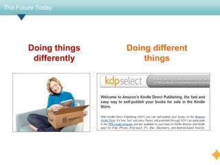 The Future Today




        Doing things   Doing different
         differently       things
 