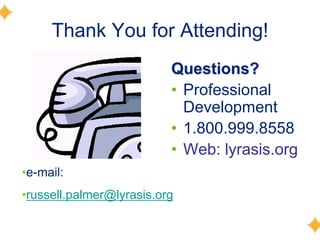 Thank You for Attending!
                          Questions?
                          • Professional
                            Development
                          • 1.800.999.8558
                          • Web: lyrasis.org
•e-mail:
•russell.palmer@lyrasis.org
 