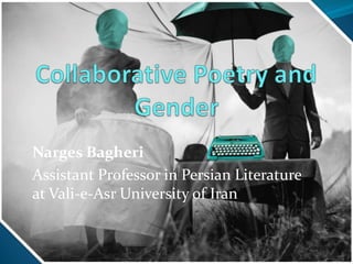 Narges Bagheri
Assistant Professor in Persian Literature
at Vali-e-Asr University of Iran
 
