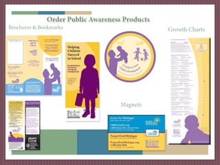 Order Public Awareness Products
Brochures & Bookmarks                           Growth Charts




                                    Magnets
 