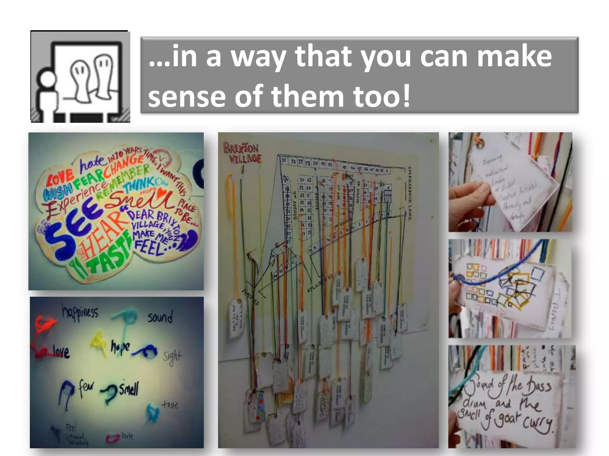 …in a way that you can make
sense of them too!
 