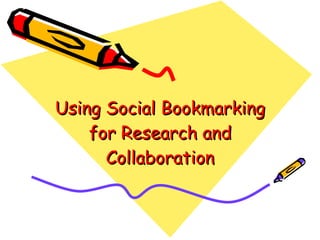 Using Social Bookmarking for Research and Collaboration 