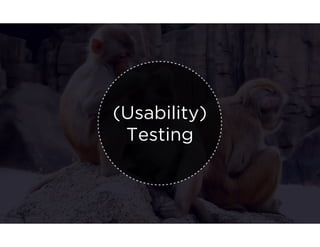 (Usability) 
Testing 
 