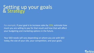 Setting up your goals
& Strategy
For example, if your goal is to increase sales by 15%, estimate how
much you are willing ...