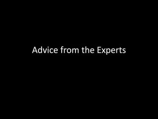 Advice from the Experts

 