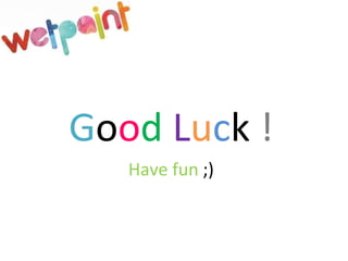 G o o d   L u c k  ! Have fun  ;) 