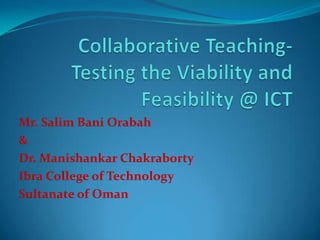Mr. Salim Bani Orabah
&
Dr. Manishankar Chakraborty
Ibra College of Technology
Sultanate of Oman
 