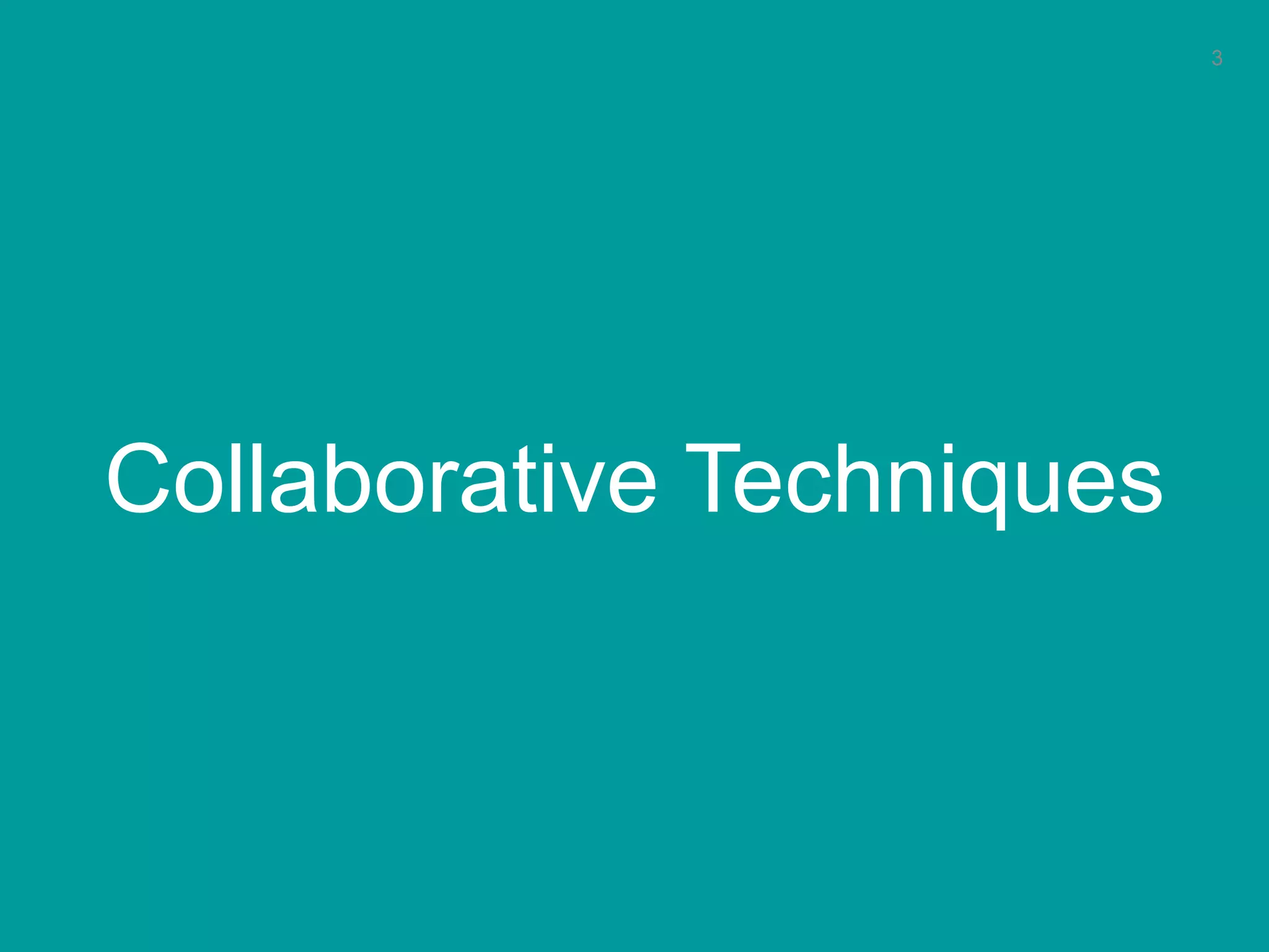 Collaborative Techniques 
3 
 
