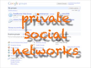 private
 social
networks
 