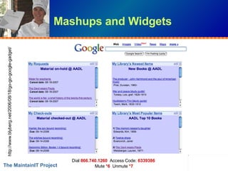 Mashups and Widgets http://www.blyberg.net/2006/08/18/go-go-google-gadget/ 