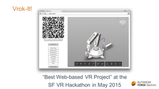 Vrok-It!
“Best Web-based VR Project” at the
SF VR Hackathon in May 2015
 