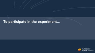 To participate in the experiment…
 