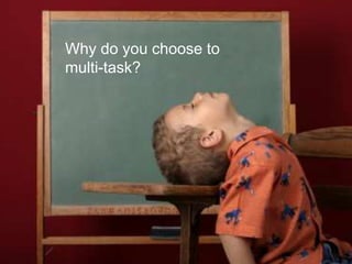 6© 2015 NetSpeed Learning Solutions. All rights reserved.
Confess
Why do you choose to
multi-task?
 