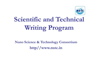 Scientific and Technical Writing Program Nano Science & Technology Consortium http//www.nstc.in 